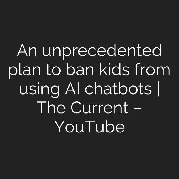 An unprecedented plan to ban kids from using AI chatbots | The Current – YouTube