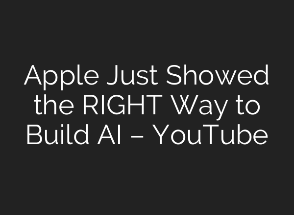 Apple Just Showed the RIGHT Way to Build AI – YouTube