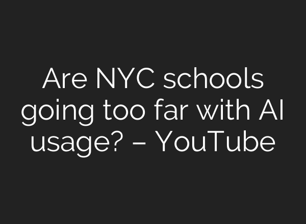 Are NYC schools going too far with AI usage? – YouTube