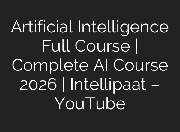 Artificial Intelligence Full Course | Complete AI Course 2026 | Intellipaat – YouTube