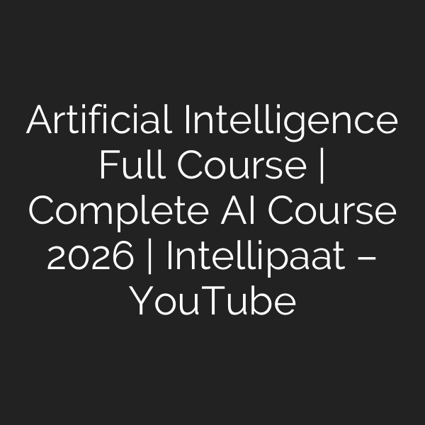 Artificial Intelligence Full Course | Complete AI Course 2026 | Intellipaat – YouTube