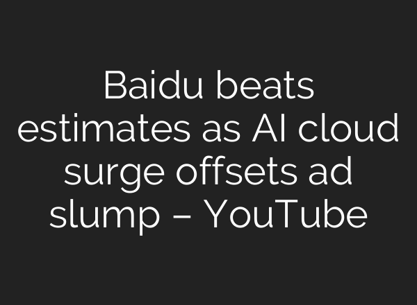 Baidu beats estimates as AI cloud surge offsets ad slump – YouTube