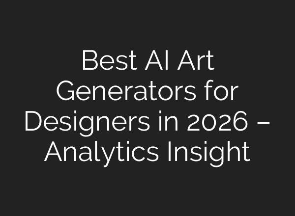 Best AI Art Generators for Designers in 2026 – Analytics Insight
