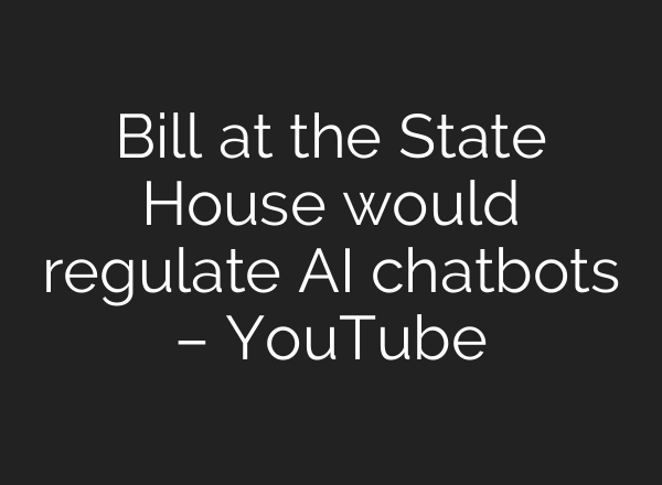 Bill at the State House would regulate AI chatbots – YouTube