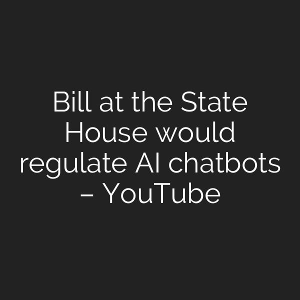 Bill at the State House would regulate AI chatbots – YouTube