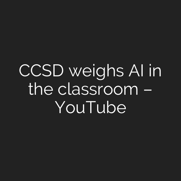CCSD weighs AI in the classroom – YouTube