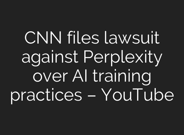 CNN files lawsuit against Perplexity over AI training practices – YouTube