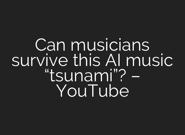 Can musicians survive this AI music “tsunami”? – YouTube
