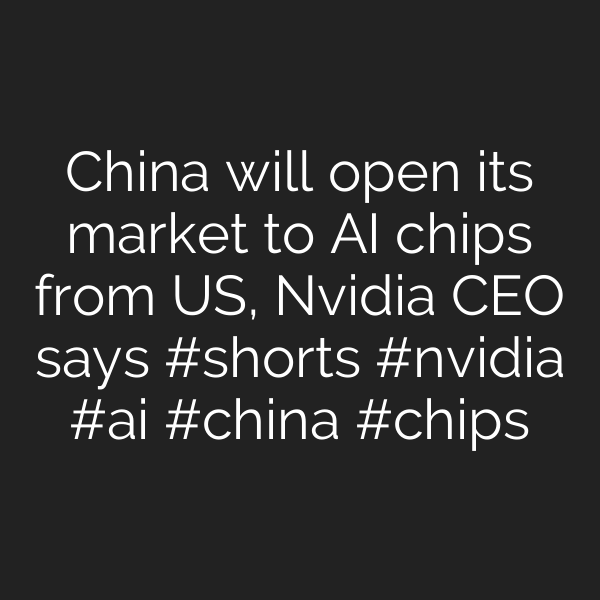 China will open its market to AI chips from US, Nvidia CEO says #shorts #nvidia #ai #china #chips
