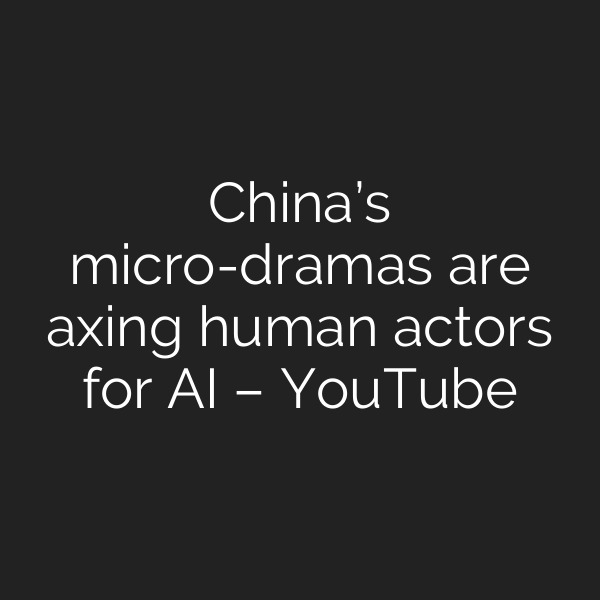 China’s micro-dramas are axing human actors for AI – YouTube