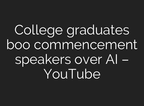 College graduates boo commencement speakers over AI – YouTube