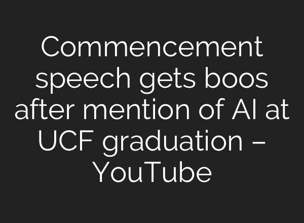 Commencement speech gets boos after mention of AI at UCF graduation – YouTube