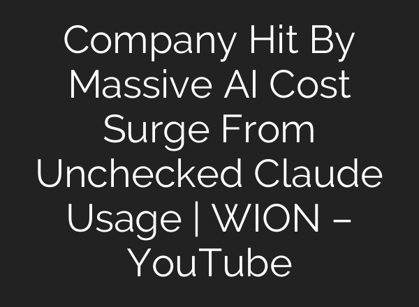 Company Hit By Massive AI Cost Surge From Unchecked Claude Usage | WION – YouTube