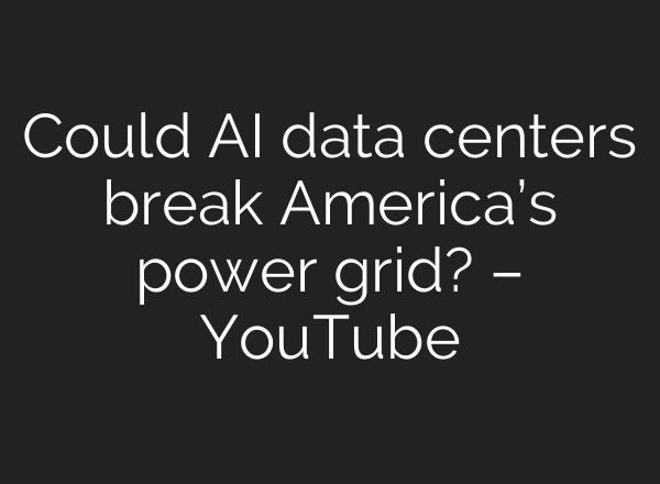 Could AI data centers break America’s power grid? – YouTube