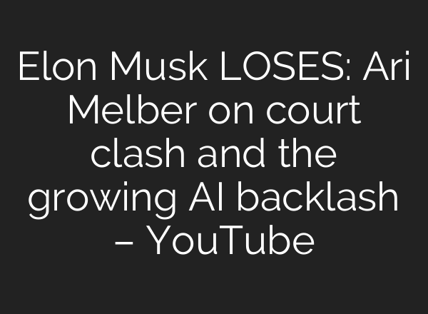 Elon Musk LOSES: Ari Melber on court clash and the growing AI backlash – YouTube