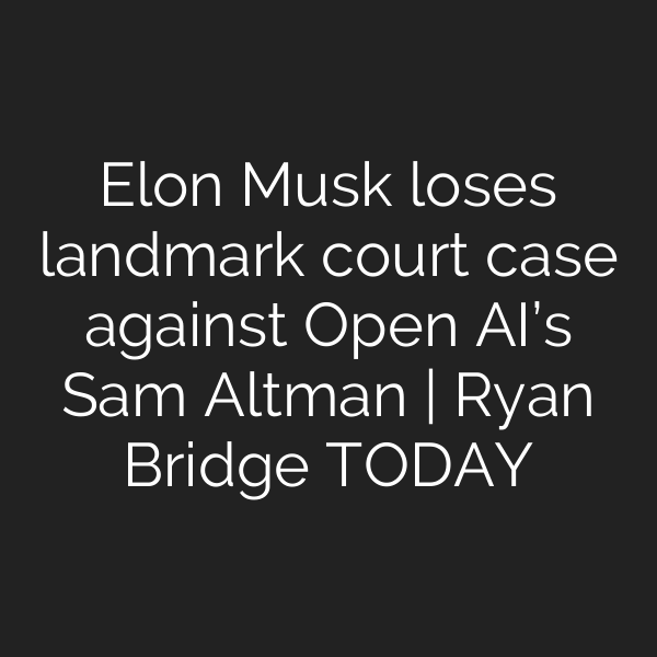 Elon Musk loses landmark court case against Open AI’s Sam Altman | Ryan Bridge TODAY