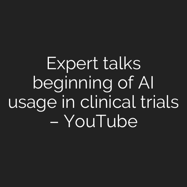 Expert talks beginning of AI usage in clinical trials – YouTube