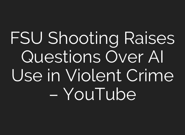 FSU Shooting Raises Questions Over AI Use in Violent Crime – YouTube
