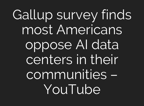 Gallup survey finds most Americans oppose AI data centers in their communities – YouTube