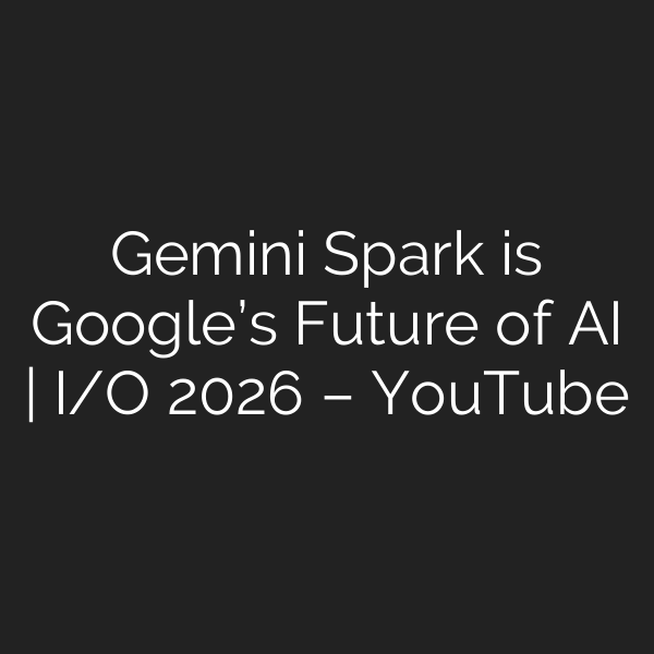 Gemini Spark is Google’s Future of AI | I/O 2026 – YouTube