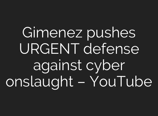 Gimenez pushes URGENT defense against cyber onslaught – YouTube