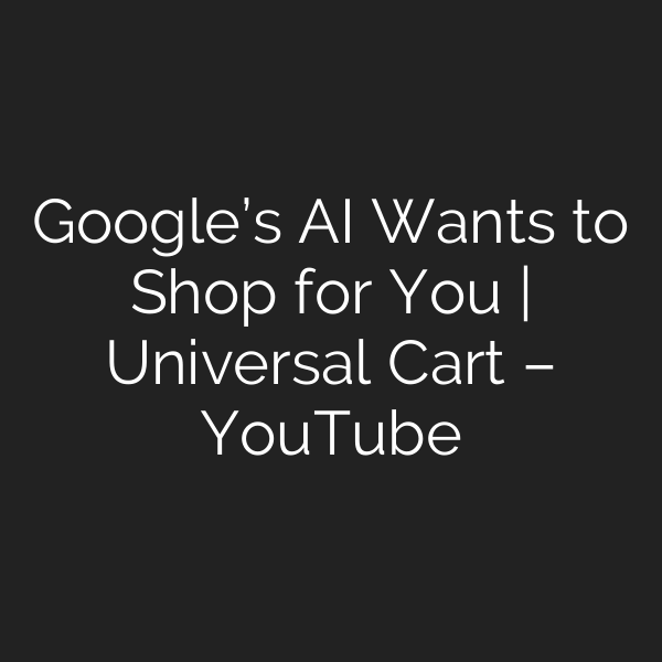 Google’s AI Wants to Shop for You | Universal Cart – YouTube