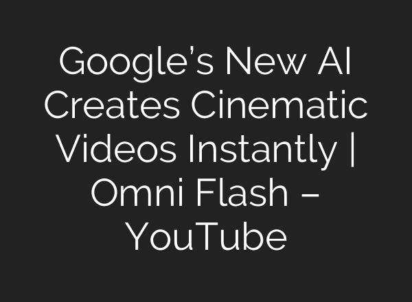 Google’s New AI Creates Cinematic Videos Instantly | Omni Flash – YouTube