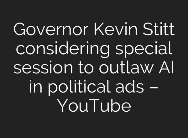Governor Kevin Stitt considering special session to outlaw AI in political ads – YouTube