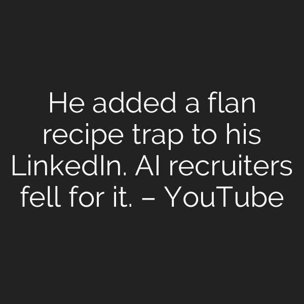 He added a flan recipe trap to his LinkedIn. AI recruiters fell for it. – YouTube