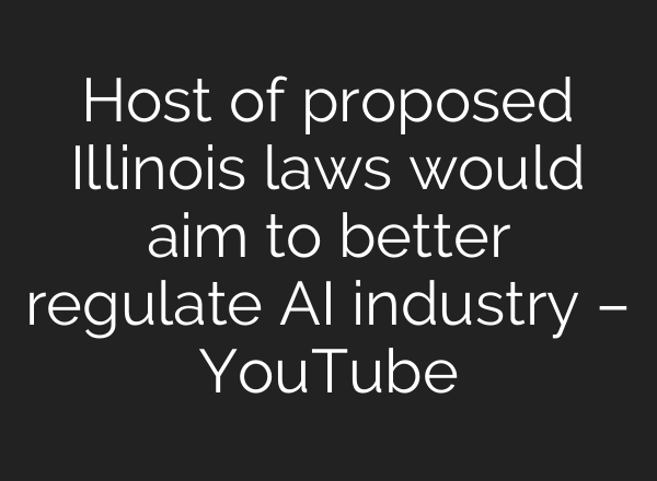Host of proposed Illinois laws would aim to better regulate AI industry – YouTube