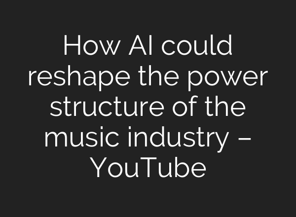 How AI could reshape the power structure of the music industry – YouTube