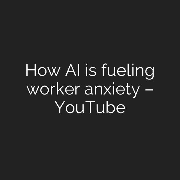 How AI is fueling worker anxiety – YouTube