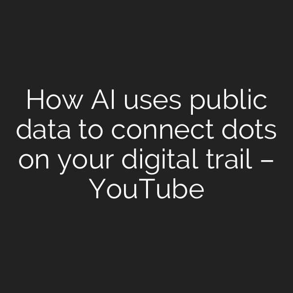 How AI uses public data to connect dots on your digital trail – YouTube