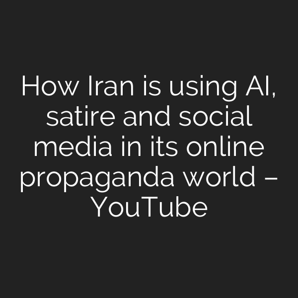 How Iran is using AI, satire and social media in its online propaganda world – YouTube