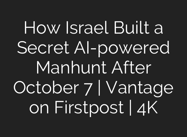 How Israel Built a Secret AI-powered Manhunt After October 7 | Vantage on Firstpost | 4K