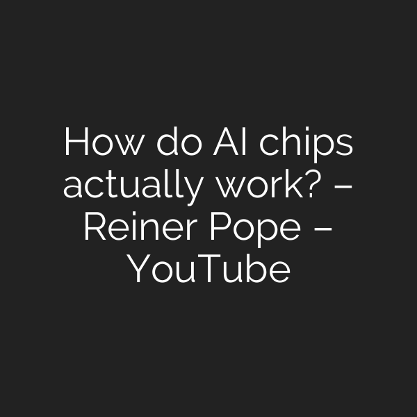How do AI chips actually work? – Reiner Pope – YouTube