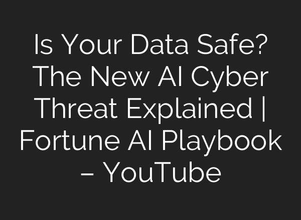 Is Your Data Safe? The New AI Cyber Threat Explained | Fortune AI Playbook – YouTube