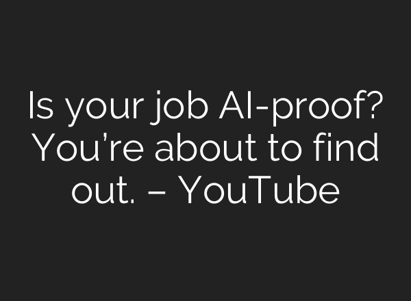 Is your job AI-proof? You’re about to find out. – YouTube