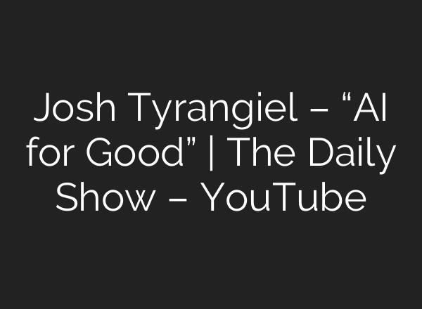 Josh Tyrangiel – “AI for Good” | The Daily Show – YouTube