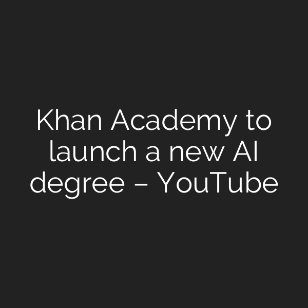 Khan Academy to launch a new AI degree – YouTube