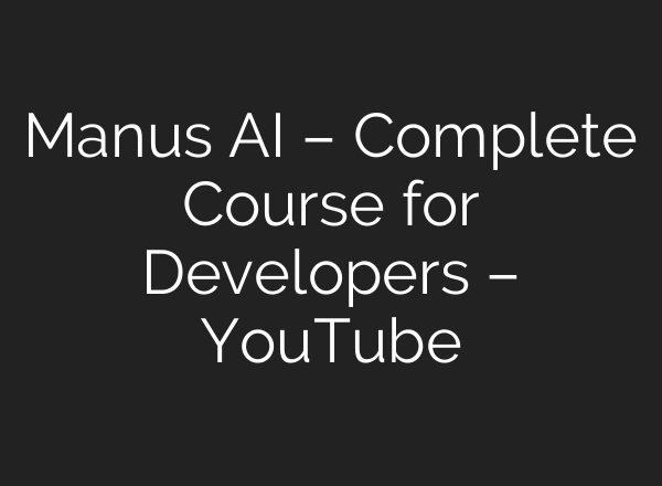 Manus AI – Complete Course for Developers – YouTube