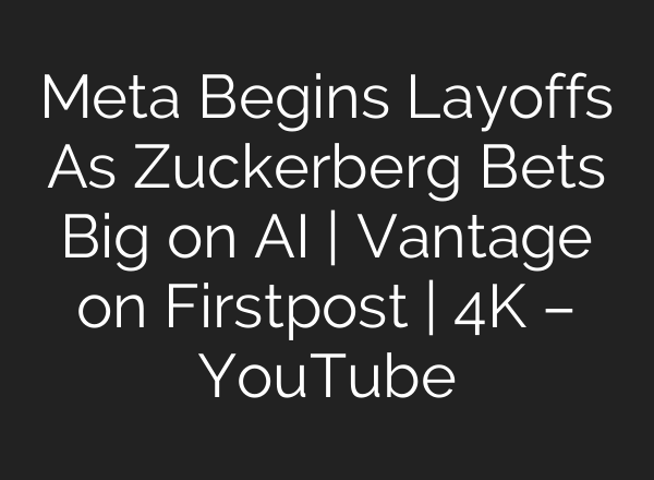Meta Begins Layoffs As Zuckerberg Bets Big on AI | Vantage on Firstpost | 4K – YouTube