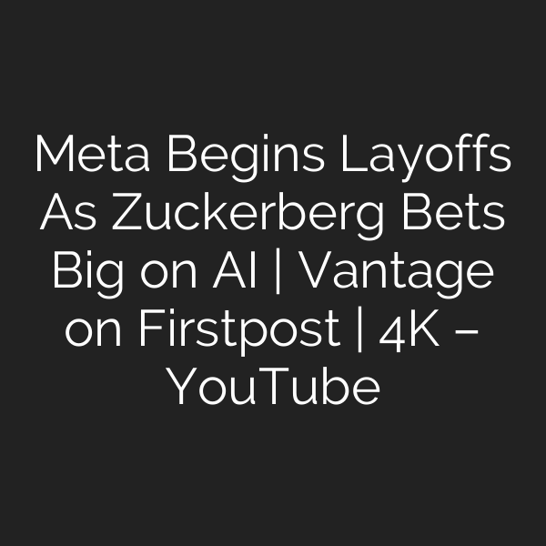 Meta Begins Layoffs As Zuckerberg Bets Big on AI | Vantage on Firstpost | 4K – YouTube