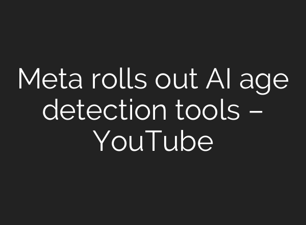 Meta rolls out AI age detection tools – YouTube