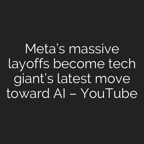 Meta’s massive layoffs become tech giant’s latest move toward AI – YouTube
