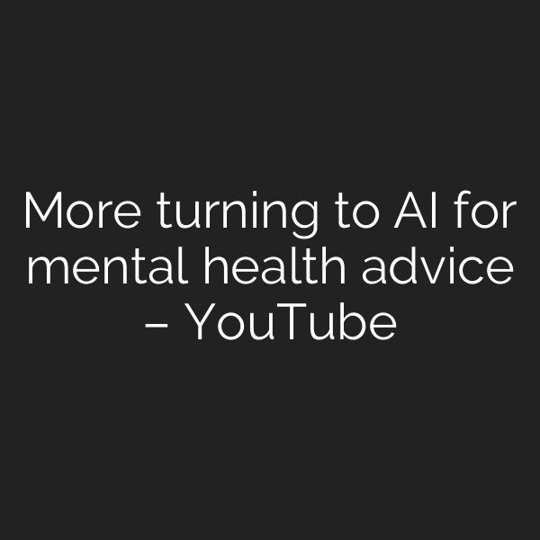 More turning to AI for mental health advice – YouTube