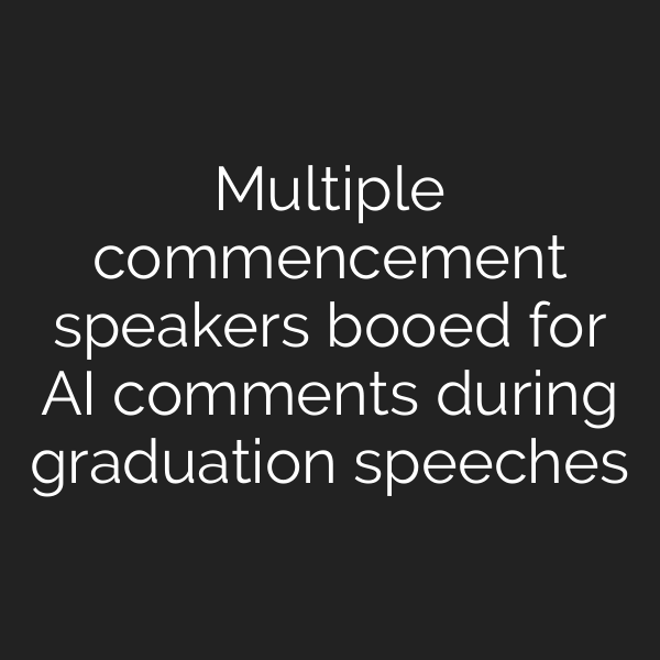Multiple commencement speakers booed for AI comments during graduation speeches