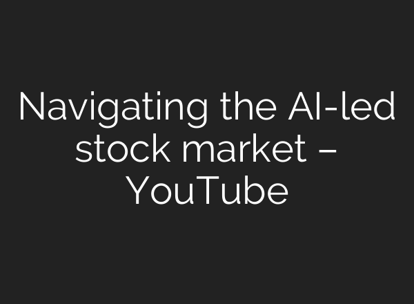 Navigating the AI-led stock market – YouTube