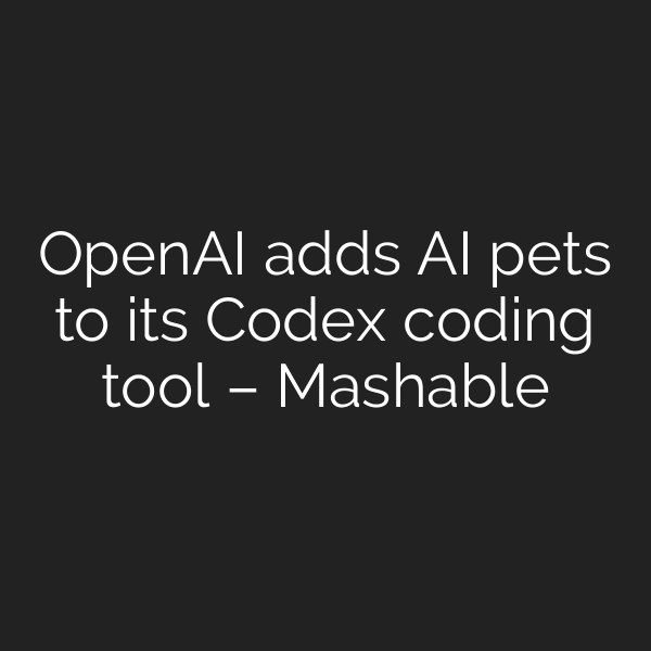 OpenAI adds AI pets to its Codex coding tool – Mashable