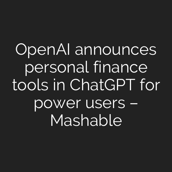OpenAI announces personal finance tools in ChatGPT for power users – Mashable